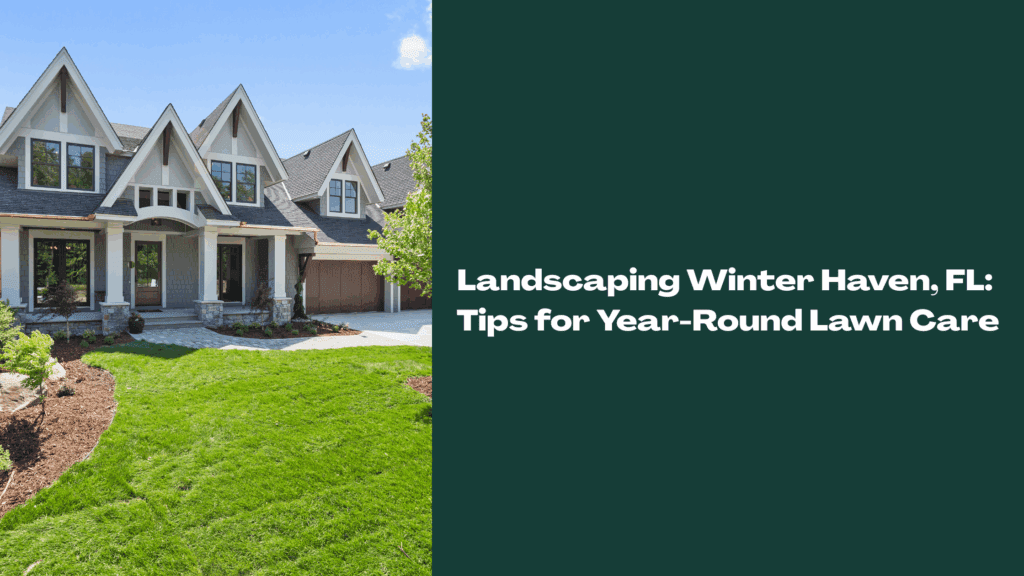 Front yard of a modern home in Winter Haven, FL with a green lawn and fresh landscaping, representing year-round lawn care tips.