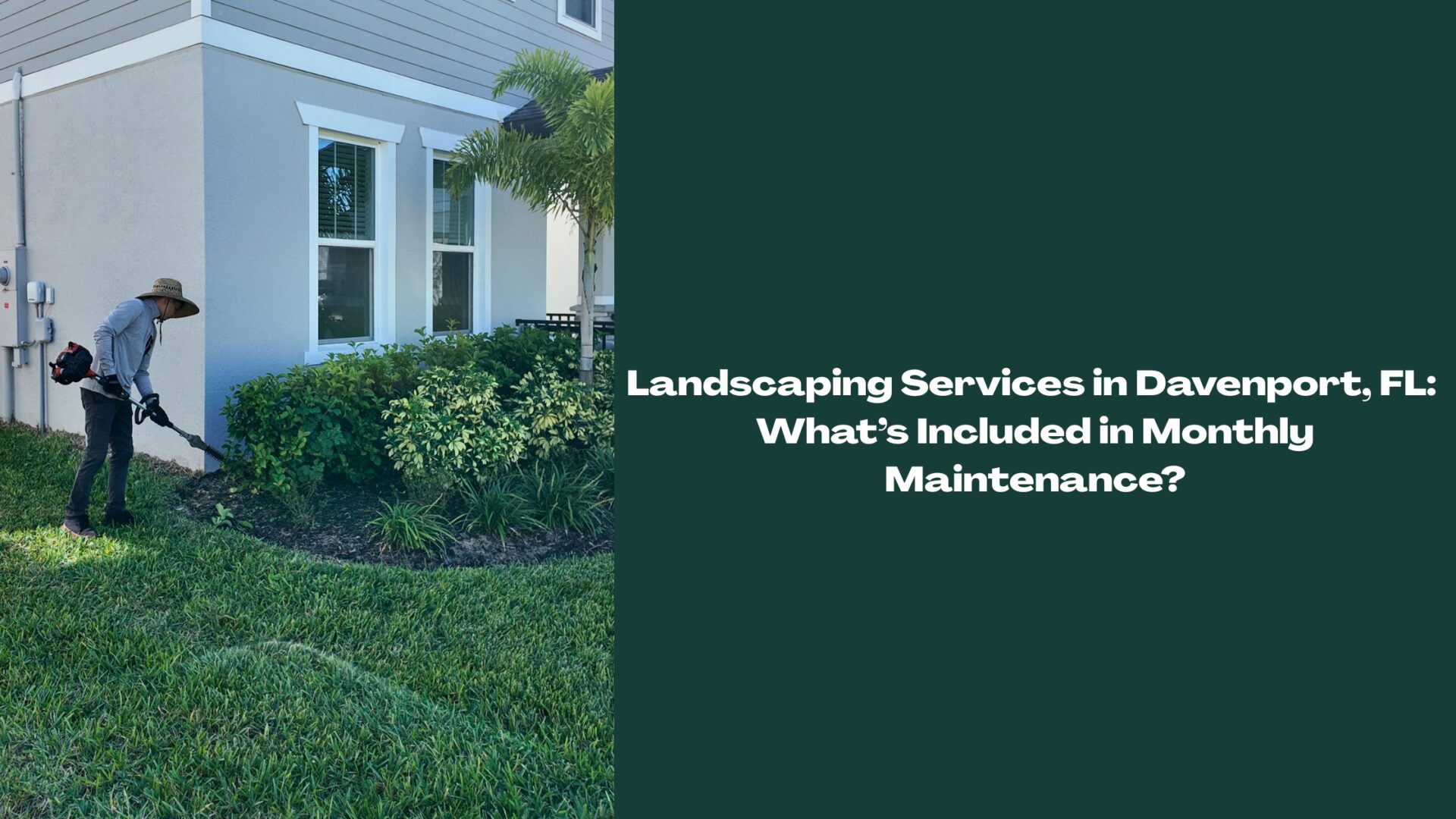 Professional landscaper providing monthly landscaping maintenance in Davenport FL