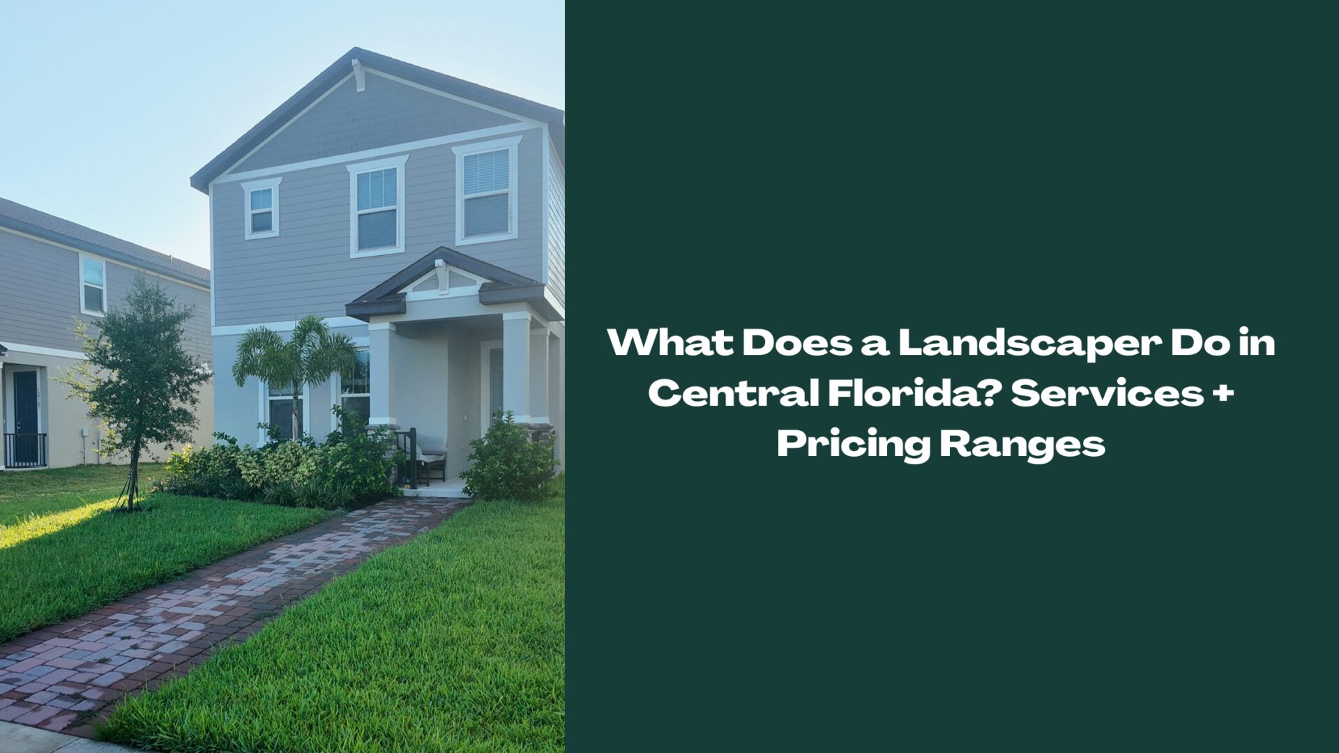 What does a landscaper do in Central Florida, with a well-maintained lawn and home front yard. Blog cover graphic.